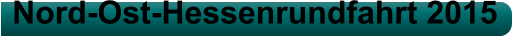 Nord-Ost-Hessenrundfahrt 2015